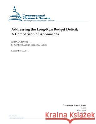 Addressing the Long-Run Budget Deficit: A Comparison of Approaches Congressional Research Service 9781505587197 Createspace