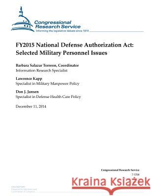 FY2015 National Defense Authorization Act: Selected Military Personnel Issues Congressional Research Service 9781505587869 Createspace