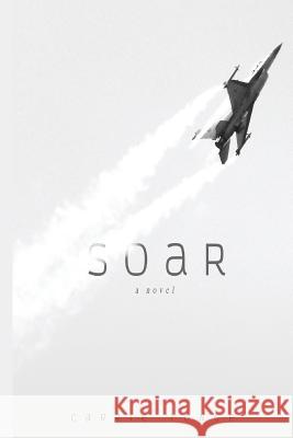 Soar Carrie Marie Yonge 9781505588682