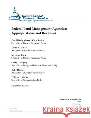 Federal Land Management Agencies: Appropriations and Revenues Congressional Research Service 9781505589191 Createspace