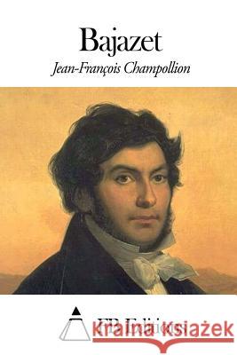 Bajazet Jean-Francois Champollion Fb Editions 9781505589986