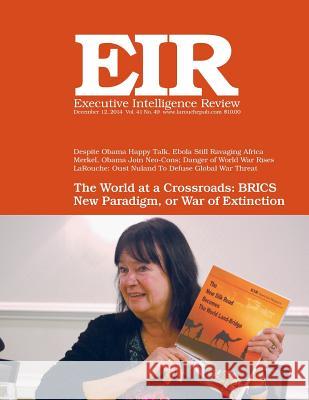 Executive Intelligence Review; Volume 41, Issue 49: Published December 12, 2014 Lyndon H. Larouch 9781505591804 Createspace
