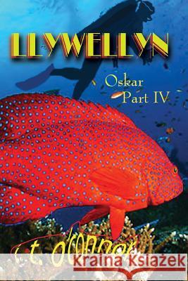 Llywellyn: Oskar Part IV J. T. O'Connor 9781505592740 Createspace Independent Publishing Platform