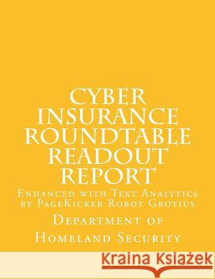 Cyber Insurance Roundtable Readout Report: Enhanced with Text Analytics by PageKicker Robot Grotius Pagekicker Robot Grotius 9781505595758