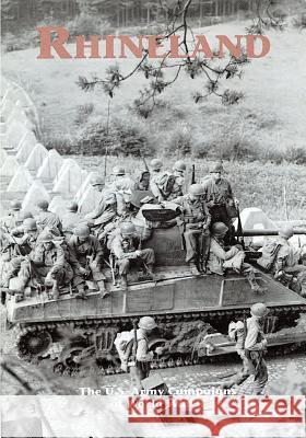 The U.S. Army Campaigns of World War II: Rhineland U. S. Army Center of Military History 9781505596403