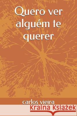 Quero ver alguem te querer: O Pacto Carlos Vieira 9781505598650 Createspace Independent Publishing Platform