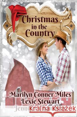 Christmas in the Country Marilyn Conner Miles Lexie Stewart Jennifer Chambers 9781505604191