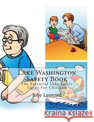 Lake Washington Safety Book: The Essential Lake Safety Guide For Children Leonard, Jobe 9781505604283