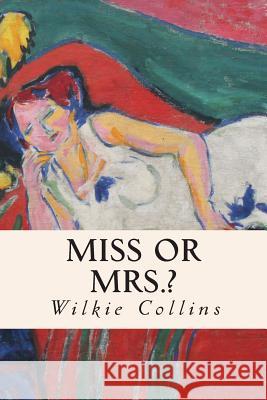 Miss or Mrs.? Wilkie Collins 9781505606638 Createspace