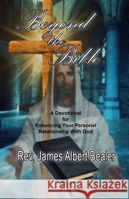 Beyond the Bible Rev James Albert Bealer Joel S. Diehl Jody J. Laughin 9781505607079 Createspace