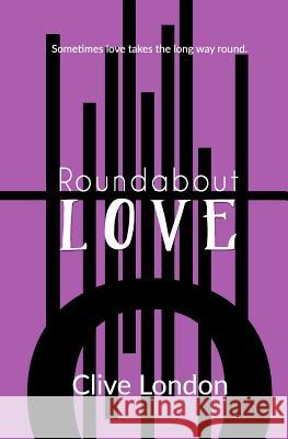 Roundabout Love Clive London 9781505610437 Createspace