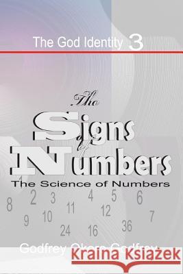 The Signs of Numbers: The Science of Numbers Godfrey Okoro Godfrey 9781505610543 Createspace