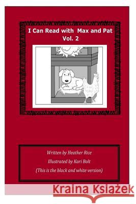 I Can Read with Max and Pat, Volume 2,: Black and white version Bolt, Kari 9781505610956 Createspace