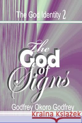 The God of Signs Godfrey Okoro Godfrey 9781505612011