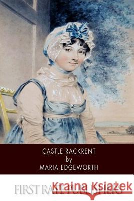 Castle Rackrent Maria Edgeworth 9781505612202