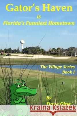 Gator's Haven: is Florida's Funniest Hometown Gipe, Dave 9781505613681 Createspace