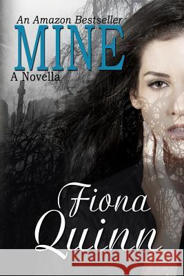 Mine: a novella Quinn, Fiona 9781505614961 Createspace