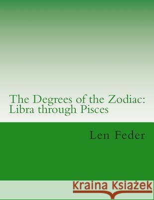 The Degrees of the Zodiac: Libra through Pisces Feder, Len 9781505615685