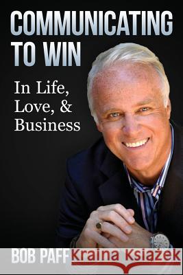 Communicating To Win: In Life, Love, and Business Harlan, Luke 9781505615982 Createspace