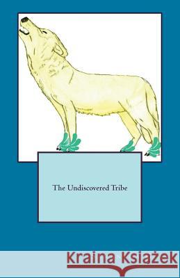 The Undiscovered Tribe Samantha Glas 9781505616569