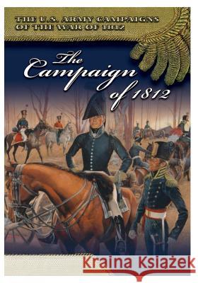 The Campaign of 1812 Center of Military History United States 9781505617184 Createspace