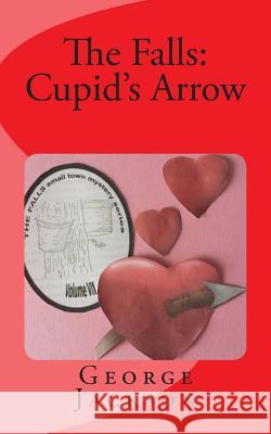 The Falls: Cupid's Arrow George Jackson 9781505617931
