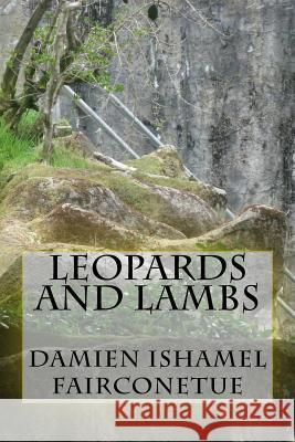 leopards and lambs Fairconetue, Damien Ishamel 9781505620955