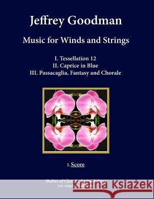 Music for Winds and Strings: I. Score Jeffrey Goodman 9781505623062