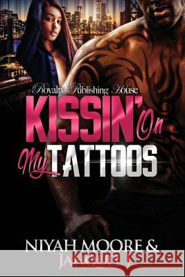 Kissin' On My Tattoos J, Jahquel 9781505623499 Createspace Independent Publishing Platform
