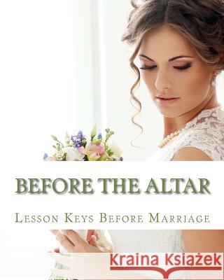 Before The Altar: A lesson In Relationships Winbush, Diane M. 9781505623901 Createspace