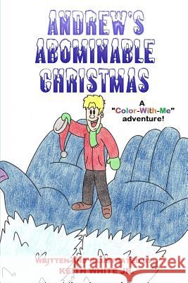 Andrew's Abominable Christmas: A Color-With-Me Adventure White, Keith, Jr. 9781505624168