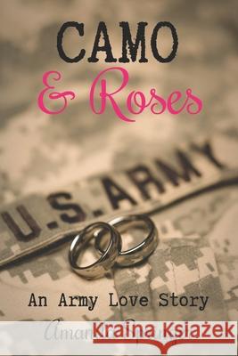 Camo & Roses Amanda Springer 9781505624434 Createspace