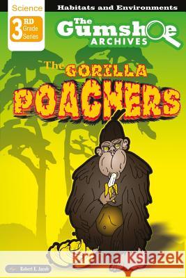 The Gumshoe Archives: The Gorilla Poachers Robert E. Jacob 9781505626179