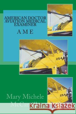 American Doctor: Aviation Medical Examiner (AME) Mary Michele McCarville 9781505626247 Createspace