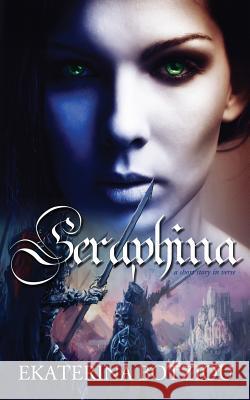 Seraphina: A short story in verse Botziou, Ekaterina 9781505627084 Createspace