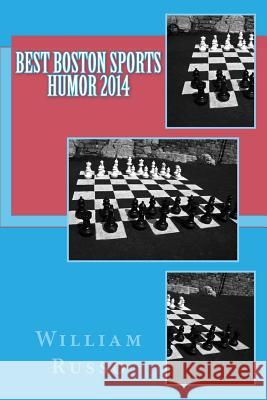 Best Boston Sports Humor 2014 William Russo 9781505627268 Createspace