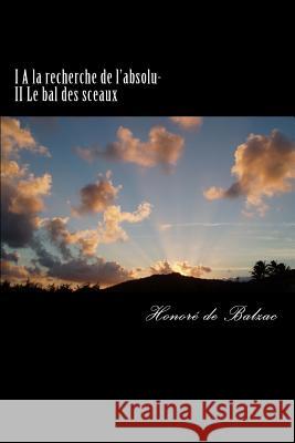 I A la recherche de l'absolu- II Le bal des sceaux De Balzac, Honore 9781505627299