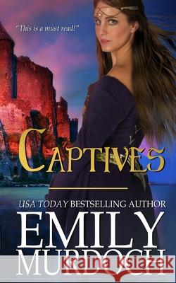 Captives: Hearts Rule Kingdoms Emily Murdoch 9781505627343 Createspace Independent Publishing Platform