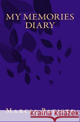 My Memories Diary Marcia Batiste 9781505627411