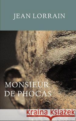 Monsieur de Phocas Jean Lorrain 9781505627831 Createspace