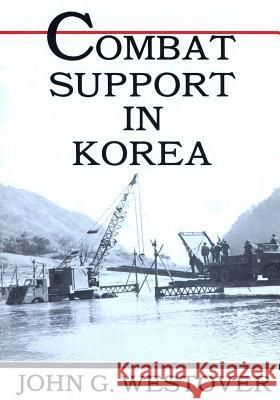 Combat Support in Korea Center of Military History United States John G. Westover 9781505630381 Createspace