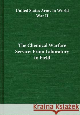 The Chemical Warfare Service: From Laboratory to Field Center of Military History United States 9781505630862 Createspace