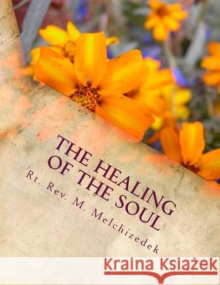 The Healing of the Soul: through the eyes of the Christian Church Fathers Melchizedek, Michael Fa-Jian 9781505632248