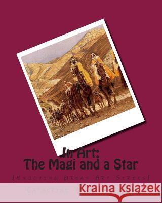 In Art: The Magi and a Star Mrs Catherine McGrew Jaime 9781505633733 Createspace