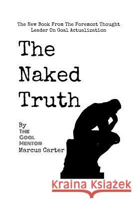 The Naked Truth Marcus Carter 9781505633856 Createspace
