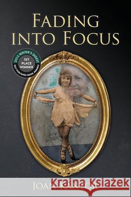 Fading into Focus: Memoir; A Mother, A Daughter, Alzheimer's and a Changing Relationship Kantor, Joan 9781505633986 Createspace