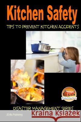 Kitchen Safety - Tips to Prevent Kitchen Accidents John Davidson Dueep J. Singh Mendon Cottage Books 9781505635294 Createspace