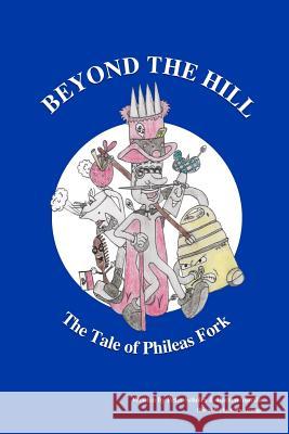 Beyond The Hill - The Tale Of Phileas Fork Martin, Darren 9781505635720