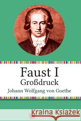 Faust I. Großdruck Goethe, Johann Wolfgang Von 9781505636475 Createspace