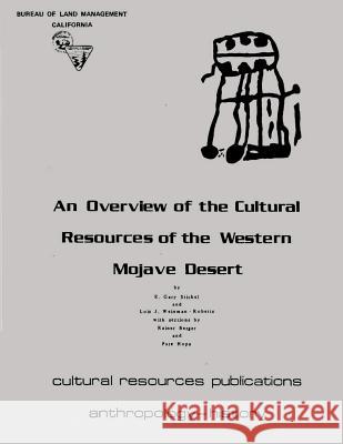 An Overview of the Cultural Resources of the Western Mojave Desert E. Gary Stickel Louis J. Weinman-Roberts 9781505636901